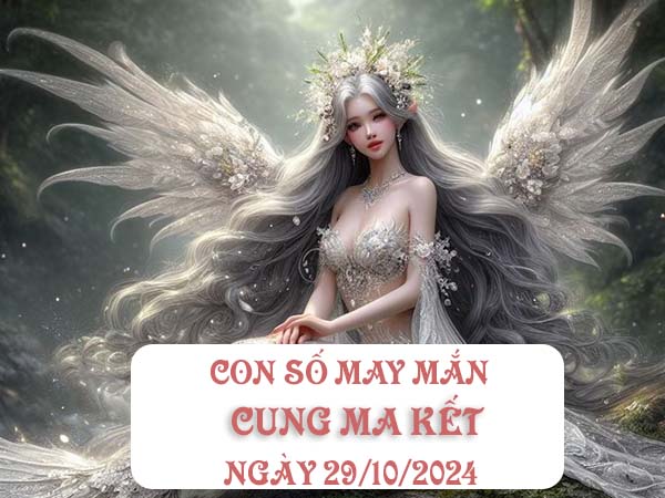 Thống kê con số may mắn cung Ma Kết ngày 29/10/2024