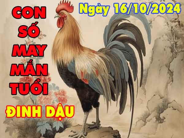 Thống kê con số may mắn tuổi Đinh Dậu ngày 16/10/2024 thứ 4 hôm nay