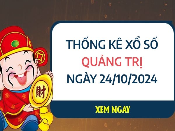 Thống kê lotto xổ số Quảng Trị ngày 24/10/2024 thứ 5 hôm nay