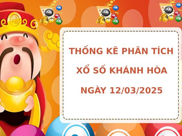 Thống kê phân tích XSKH ngày 12/3/2025 thứ 4 may mắn