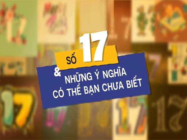 Ý nghĩa con số 17 trong phong thủy