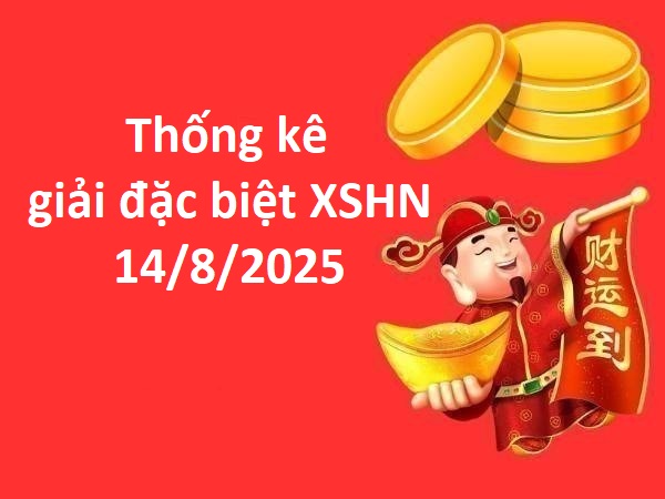 Thống kê giải đặc biệt xổ số Hà Nội 14/8/2025 thứ 5