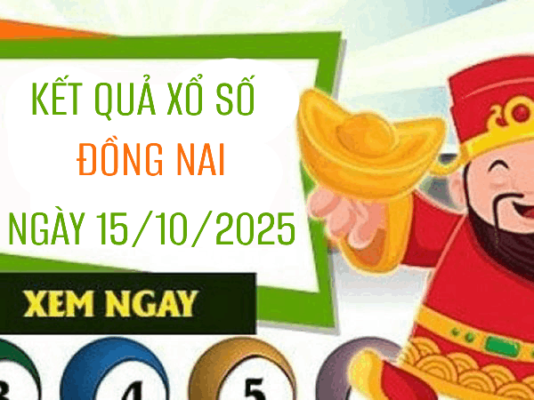 Tham khảo xổ số Đồng Nai ngày 15/10/2025 thứ 4 chính xác