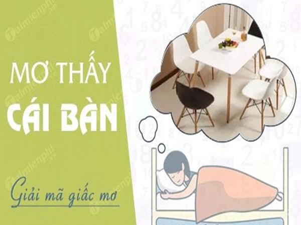 Mơ thấy cái bàn có phải điềm may cho gia chủ?