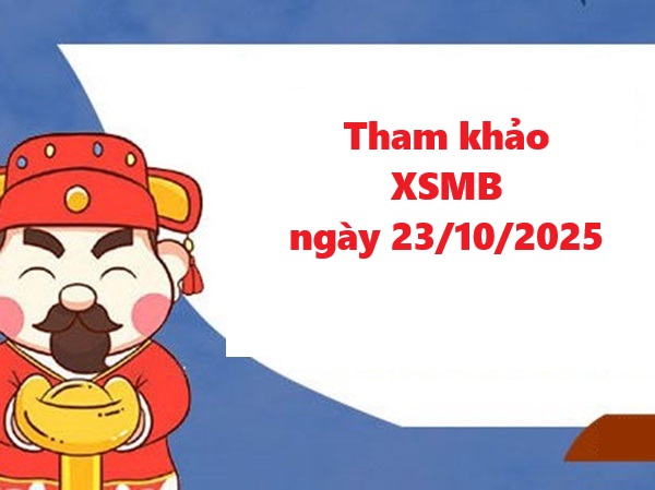 Tham khảo XSMB 23/10/2025 – Dự đoán xổ số miền Bắc siêu chuẩn