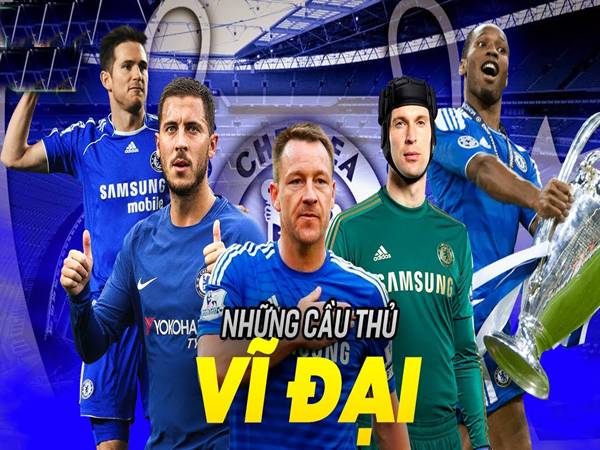Tiêu chí lựa chọn các cầu thủ Chelsea huyền thoại